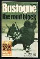  Elstob, Peter,, BASTOGNE : The Road Block.