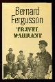  Fergusson, Bernard,, TRAVEL WARRANT.