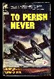  Archer, Henry and Pine, Edward,, TO PERISH NEVER.