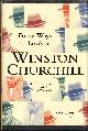 0345450477 RUBIN, GRETCHEN, Forty Ways to Look at Winston Churchill a Brief Account of a Long Life