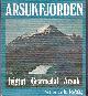  Luckow, Ulrik; and Fisker, Jorgen; editors., Arsukfjorden: Ivigtut Gronnedal Arsuk.
