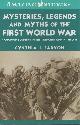  Faryon, Cynthia J.,  Mysteries, Legends and Myths of the First World War.