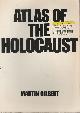  Gilbert, Martin,  Atlas of the Holocaust.