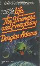  Adams, Douglas,  Life, The Universe and Everything.