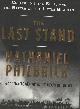  Philbrick, Nathaniel,  The Last Stand.