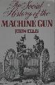  Ellis, John,  The Social History of the Machine Gun.