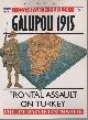  Haythornthwaite, Philip J.,  Gallipoli 1915 Frontal Assault on Turkey.