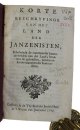(ANONIEM)., Korte beschryvinge van het land der janzenisten. Behelzende de voornaamse bezonderheeden van dat Land; benevens de gebruiken, zeeden en levens-manieren der Inwoonderen.