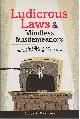 0785818235 DAVIDSON, LANCE, Ludicrous Laws and Mindless Misdemeanors the Silliest Lawsuits and Unruliest Rulings of All Times