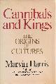 0394407652 HARRIS, MARVIN, Cannibals and Kings the Origins of Cultures