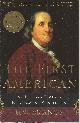 0385495404 BRANDS, H.W., First American, the the Life and Times of Benjamin Franklin