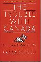 0773756477 GAIRDRNER WILLIAM D., Trouble with Canada: A Citizen Speaks out