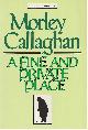 0771598610 CALLAGHAN, MORLEY, A Fine and Private Place