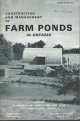 AYERS H. D. , H. R. MCCRIMMON, Construction and Management of Farm Ponds in Ontario (1973) Publication 515