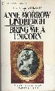  LINDBERGH ANNE MORROW, Bring Me a Unicorn: Diaries and Letters of Lindberg, 1922-1928