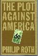 0618509283 ROTH, PHILIP, The Plot Against America a Novel