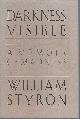 0394588886 STYRON, WILLIAM, Darkness Visible a Memoir of Madness