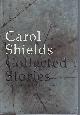 0060762039 SHIELDS, CAROL, Collected Stories