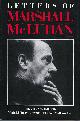 0195405943 MOLINARO, MATIE &  CORINNE MCLUHAN &  WILLIAM TOYE, Letters of Marshall Mcluhan