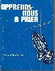  LAFLAMME ROSAIRE,, Apprends-Nous a` Prier : Prie`Res Pour Les Malades, Les Personnes a^Ge´Es Et-- Pour Tout le Monde