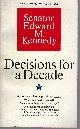  KENNEDY, EDWARD M., Decisions for a Decade