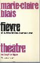 0776006002 BLAIS, MARIE-CLAIRE, Fievre Et Autres Textes Dramatiques, Theatre Radiophonique