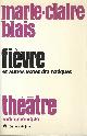 0776006002 BLAIS, MARIE-CLAIRE, Fievre Et Autres Textes Dramatiques, Theatre Radiophonique