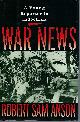 0671665715 ANSON, ROBERT SAM, War News a Young Reporter in Indochina