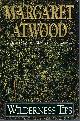 0385421060 ATWOOD, MARGARET, Wilderness Tips