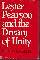 0385134789 STURSBERG, PETER, Lester Pearson and the Dream of Unity