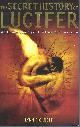 0786717610 PICKNETT, LYNN, Secret History of Lucifer: And the Meaning of the True Da Vinci Code