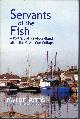 0942679296 ARMS, MYRON, Servants of the Fish: A Portrait of Newfoundland After the Great Cod Collapse