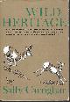  CARRIGHAR, SALLY, Wild Heritage. With Illustrations by Rachel S. Horne