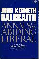 0452005442 GALBRAITH, JOHN KENNETH,, Annals of an Abiding Liberal