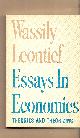  LEONTIEF WASSILY, Essays in Economics Theories and Theorizing