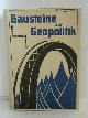  Haushofer, Karl/ Obst, Erich/ Lautensach, Hermann/ Maull, Otto - Zeitschrift für Geopolitik (Hrsg.), Bausteine zur Geopolitik