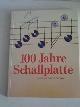  Becker, Peter/ Heyne, Odette/ Lencher, Uwe/ Popp, Joachim, 100 Jahre Schallplatten - Von Hannover in die Welt
