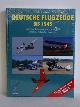 9783942645003 Cohausz, Peter W., Deutsche Flugzeuge bis 1945. Geschichte, Technik und Standorte von 3100 erhaltenen historischen Flugzeugen