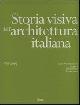  Curcio,Giovanna. Dal Co,Francesco. Restucci,Amerigo., Storia visiva dell'Architettura italiana. 1700-2000.