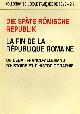  Bruhns,Hinnerk. David,Jean-Michel. Nippel,Wilfried., Die späte römische Republik. La fin de la République romaine. Un débat franco-allemand d'histoire et d'historiographie.