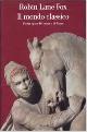  Lane Fox, Robin., Il mondo classico. Storia epica di Grecia e di Roma.
