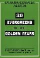  --, 30 evergreens of the golden years. Alleluja, A lume di Candela, America patrol, bella ciao, cielito lindo, Ciribiribin, Ciuri Ciuri, Come facette Mammeta, Festa in Tirolo, Funiculi funiculà, Gua
