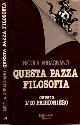  Abbagnano,Nicola., Questa pazza filosofia ovvero l'io prigioniero.