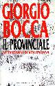  Bocca,Giorgio., Il Provinciale. Settant'anni di vita italiana.