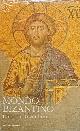  --, Il mondo bizantino. Vol.II: L'Impero bizantino 641-1204.