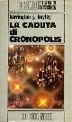  Bayley,Barrington J., La caduta di Cronopolis.