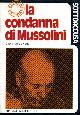  Venè,Gian Franco., La condanna di Mussolini.