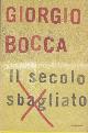  Bocca,Giorgio., Il secolo sbagliato.