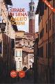  Fiorini,Alberto., Strade di Siena. Strade, vie, vicoli e piazze raccontano la città, la sua vita, la sua storia.