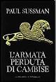  Sussman,Paul., L'armata perduta di Cambise.